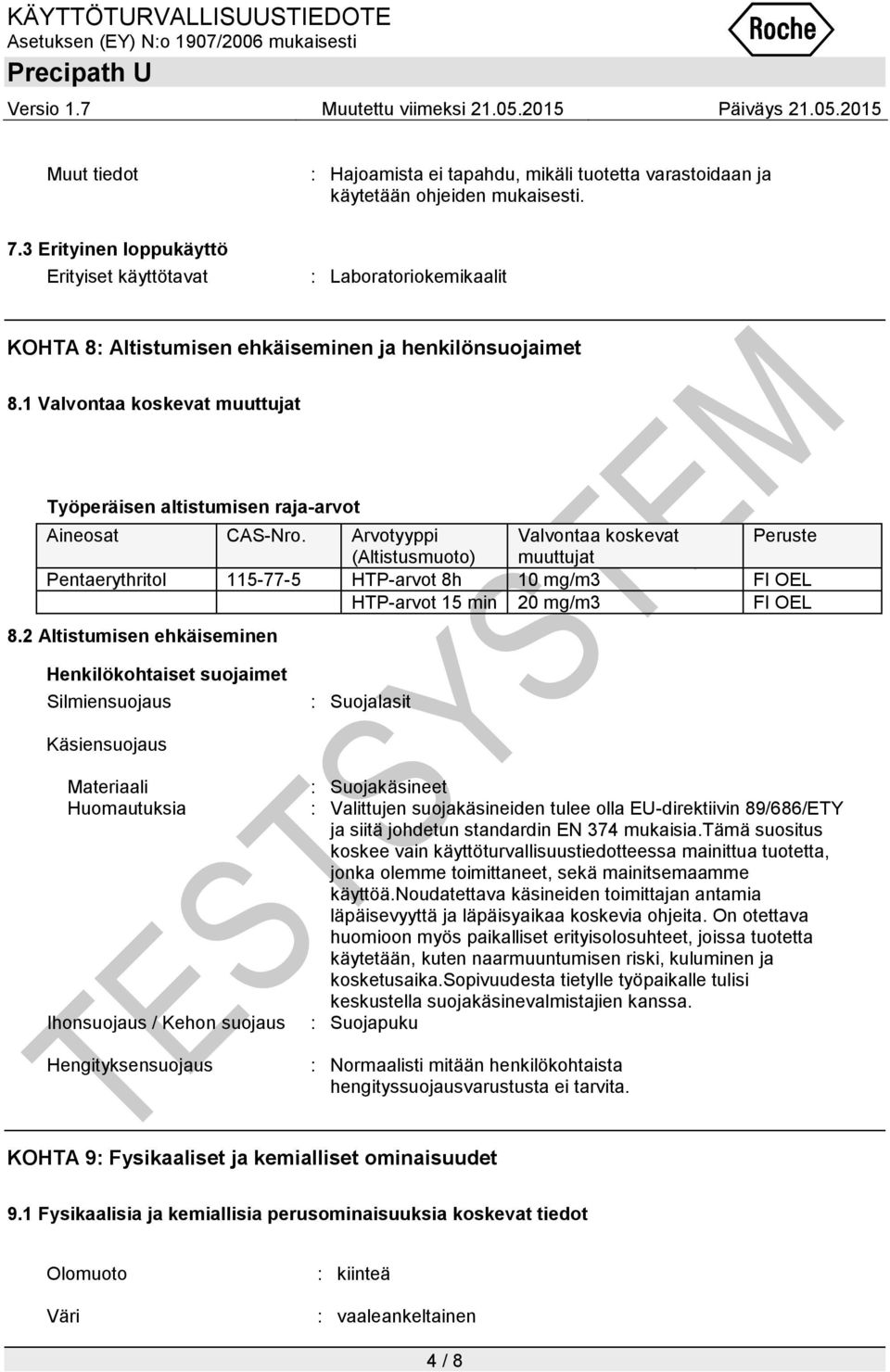 1 Valvontaa koskevat muuttujat Työperäisen altistumisen raja-arvot Aineosat CAS-Nro.