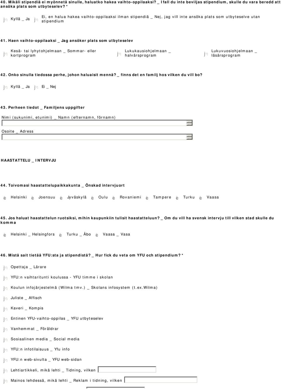 Haen vaihto-oppilaaksi _ Jag ansöker plats som utbyteselev Kesä- tai lyhytohjelmaan _ Sommar- eller kortprogram Lukukausiohjelmaan _ halvårsprogram Lukuvuosiohjelmaan _ läsårsprogram 42.
