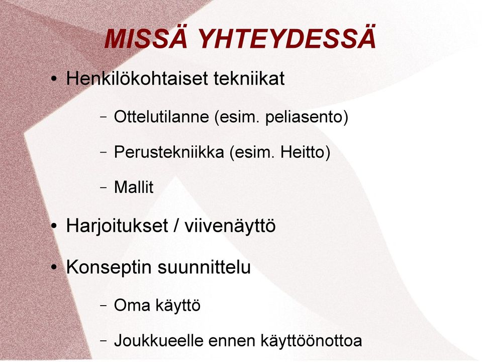 peliasento) Perustekniikka (esim.