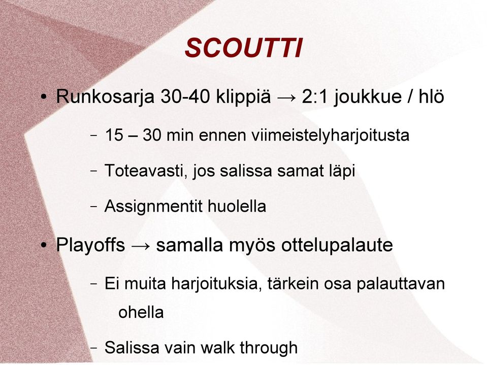 Assignmentit huolella Playoffs samalla myös ottelupalaute Ei