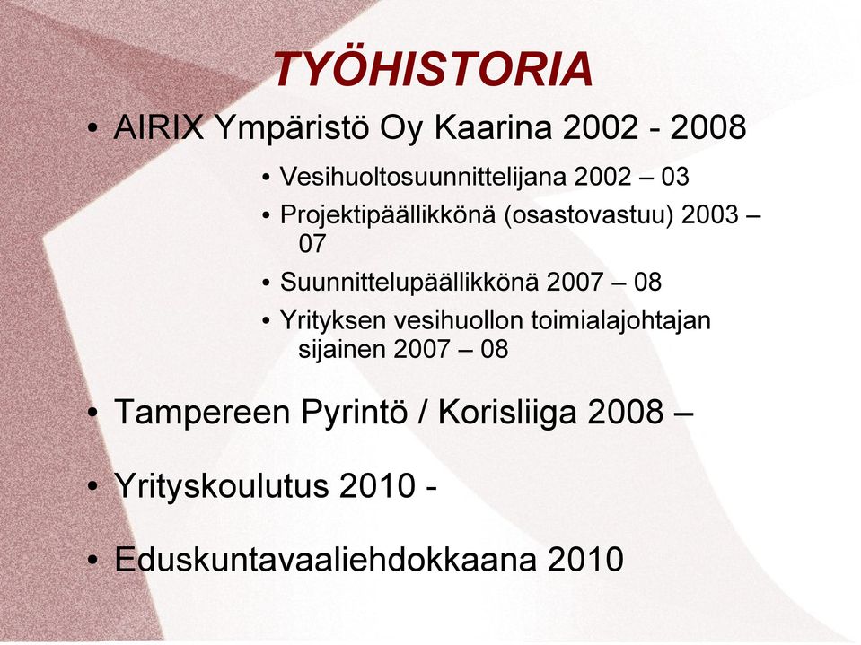 2007 08 Yrityksen vesihuollon toimialajohtajan sijainen 2007 08 Tampereen