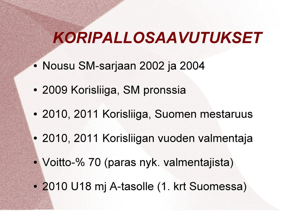 mestaruus 2010, 2011 Korisliigan vuoden valmentaja Voitto-%