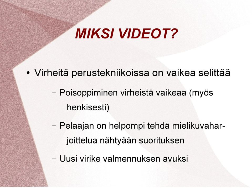 Poisoppiminen virheistä vaikeaa (myös henkisesti)