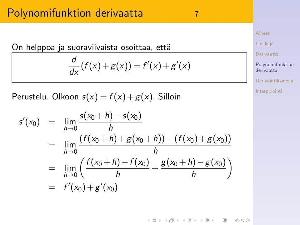 Silloin s (x 0 ) = lim h 0 s(x 0 + h) s(x 0 ) h (f (x 0 + h) + g(x 0 + h))