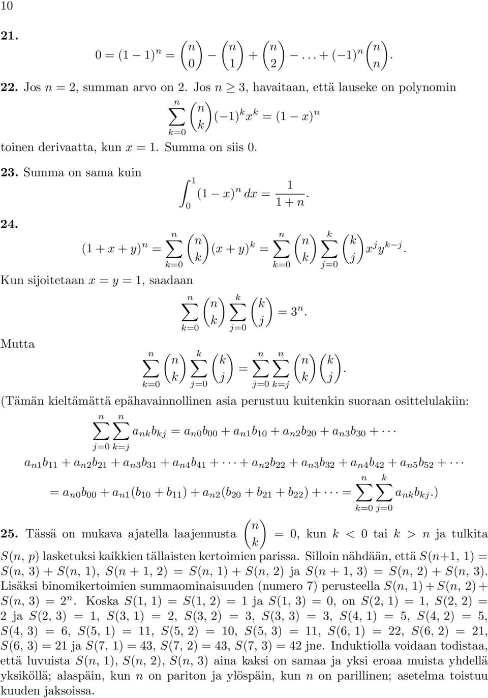 laaeusta,u < tai > a tulita S(, p lasetusi aiie tällaiste ertoimie parissa Silloi ähdää, että S(, S(, 3 S(,, S(, S(, S(, a S(, 3 S(, S(, 3 Lisäsi biomiertoimie summaomiaisuude (umero 7 perusteella