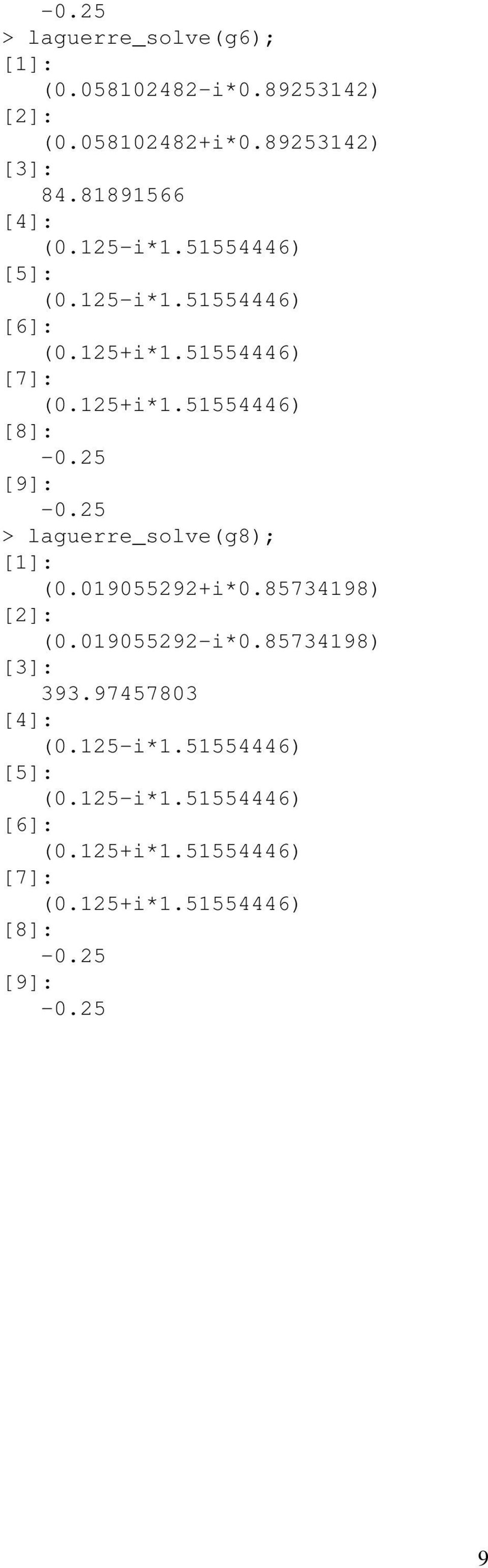 81891566 [4]: [5]: [6]: [7]: [8]: [9]: > laguerre_solve(g8);