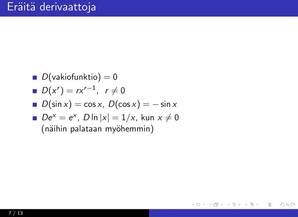 D(cos x) = sin x De x = e x, D ln x =