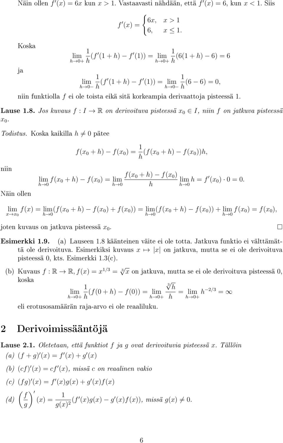Jos kuvaus f : I R on erivoituva pisteessä x 0 I, niin f on jatkuva pisteessä x 0. Toistus.