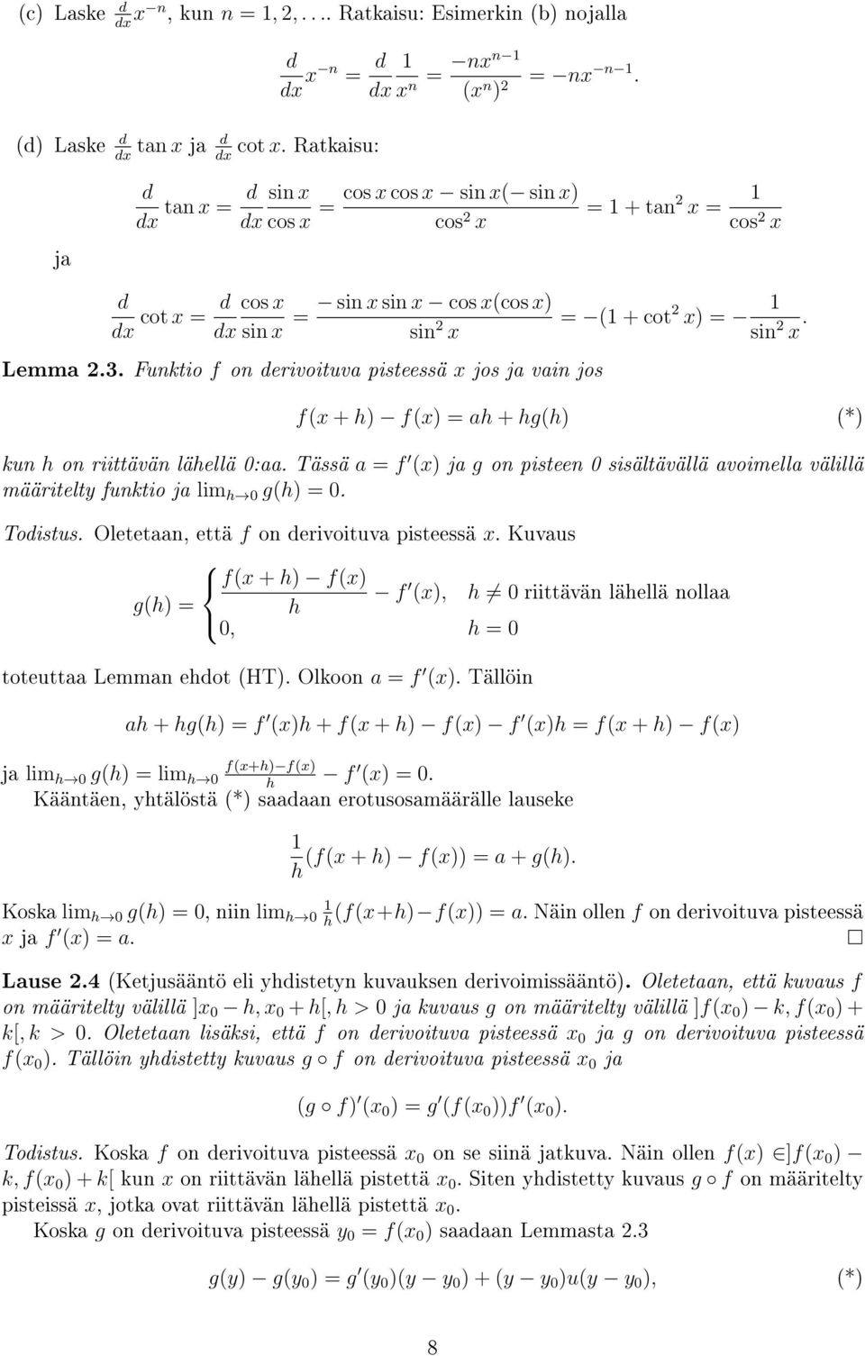 Funktio f on erivoituva pisteessä x jos ja vain jos = ( + cot 2 x) = sin 2 x. f(x + ) f(x) = a + g() (*) kun on riittävän läellä 0:aa.