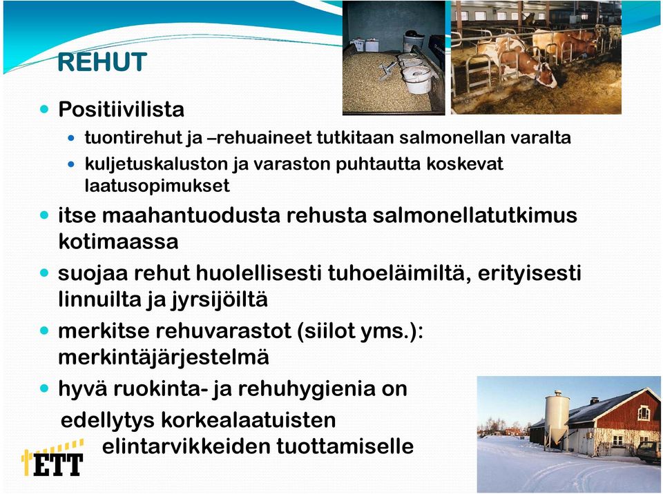 huolellisesti tuhoeläimiltä, erityisesti linnuilta ja jyrsijöiltä merkitse rehuvarastot (siilot yms.