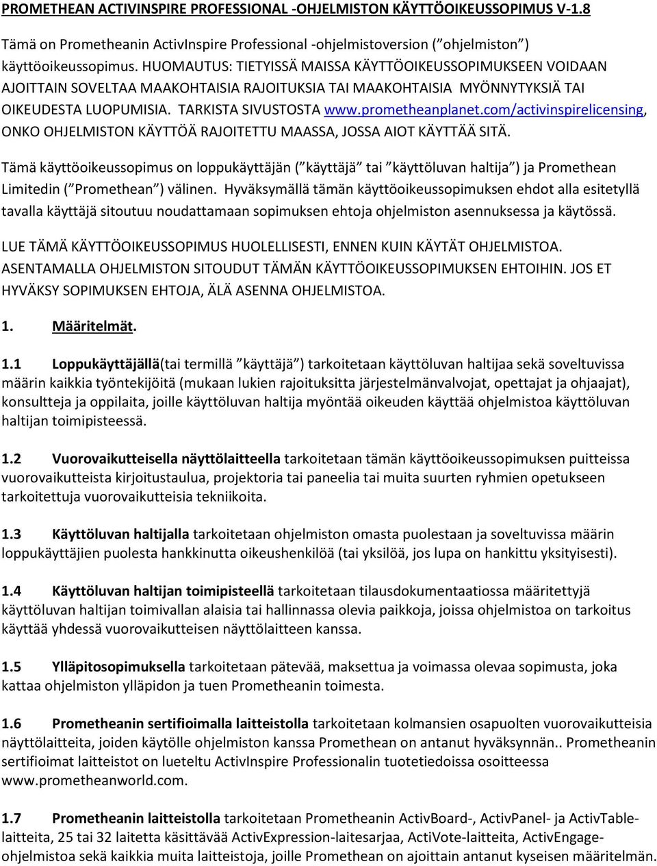 prometheanplanet.com/activinspirelicensing, ONKO OHJELMISTON KÄYTTÖÄ RAJOITETTU MAASSA, JOSSA AIOT KÄYTTÄÄ SITÄ.