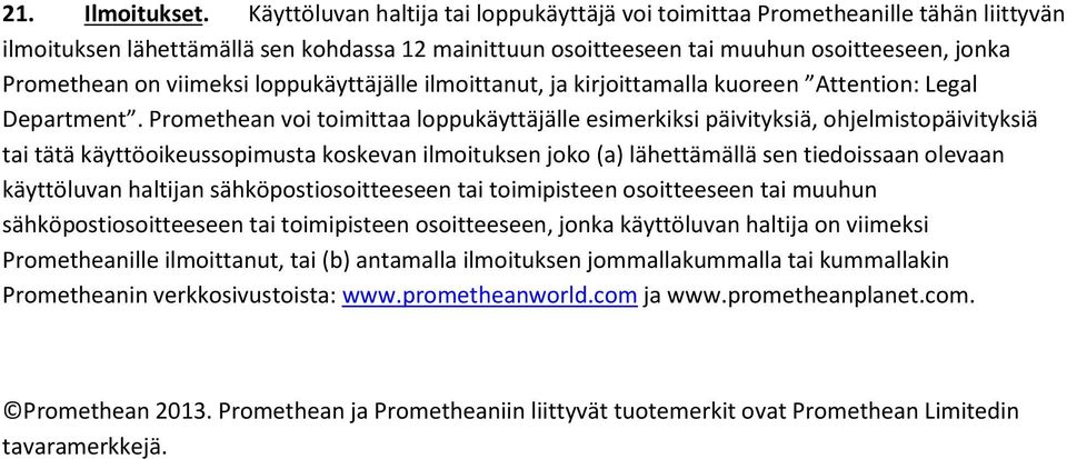 viimeksi loppukäyttäjälle ilmoittanut, ja kirjoittamalla kuoreen Attention: Legal Department.