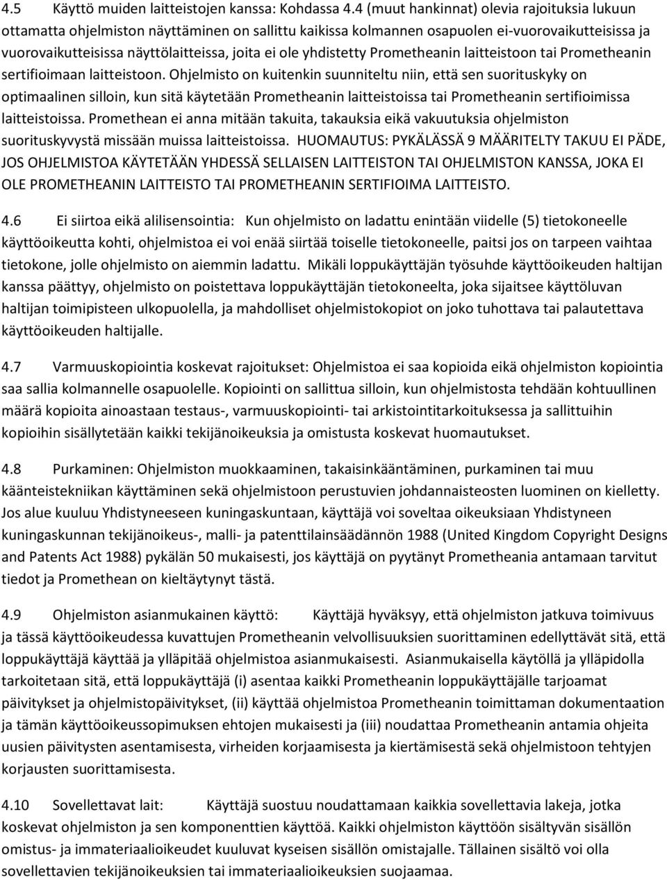 yhdistetty Prometheanin laitteistoon tai Prometheanin sertifioimaan laitteistoon.
