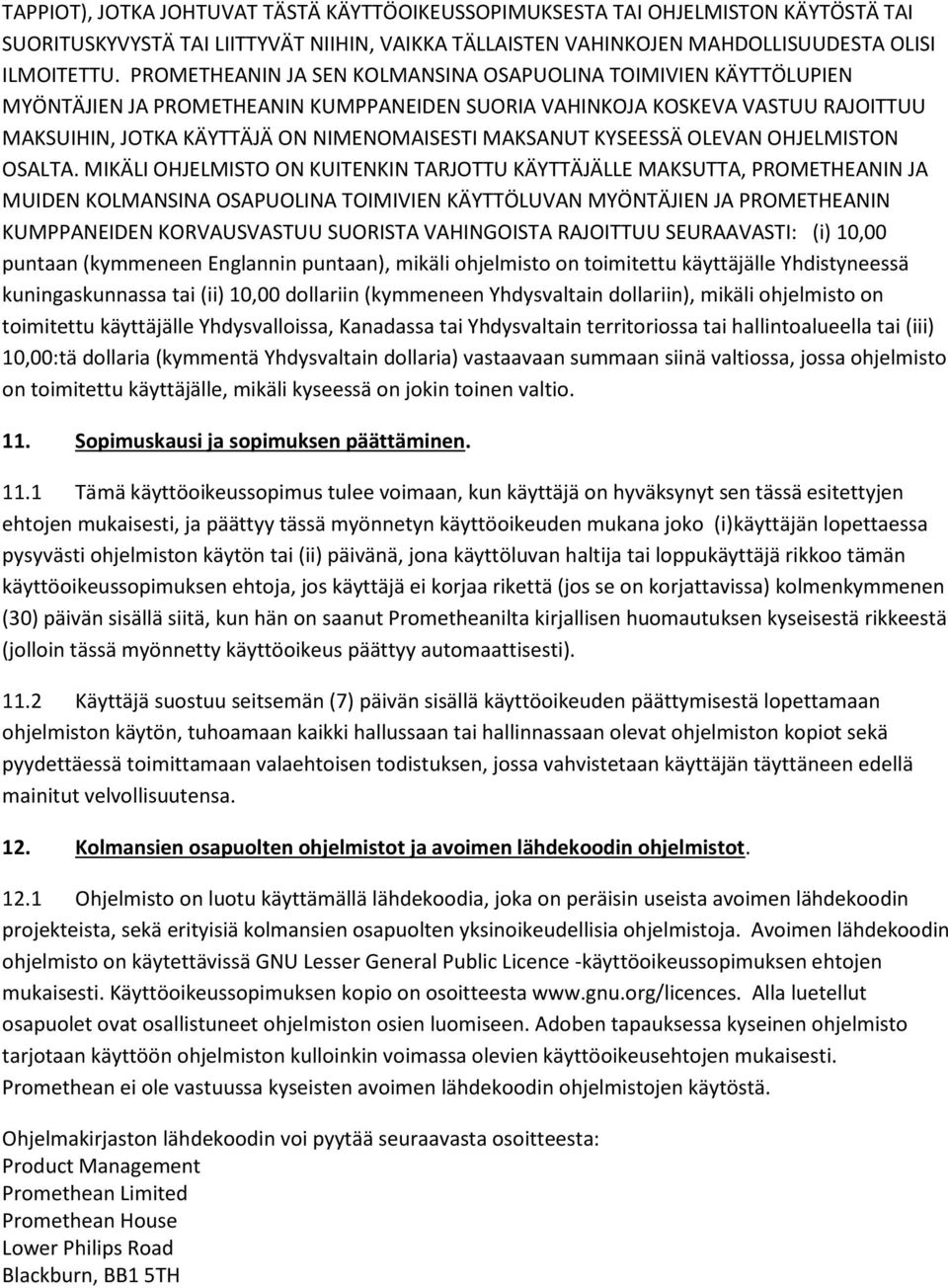 KYSEESSÄ OLEVAN OHJELMISTON OSALTA.