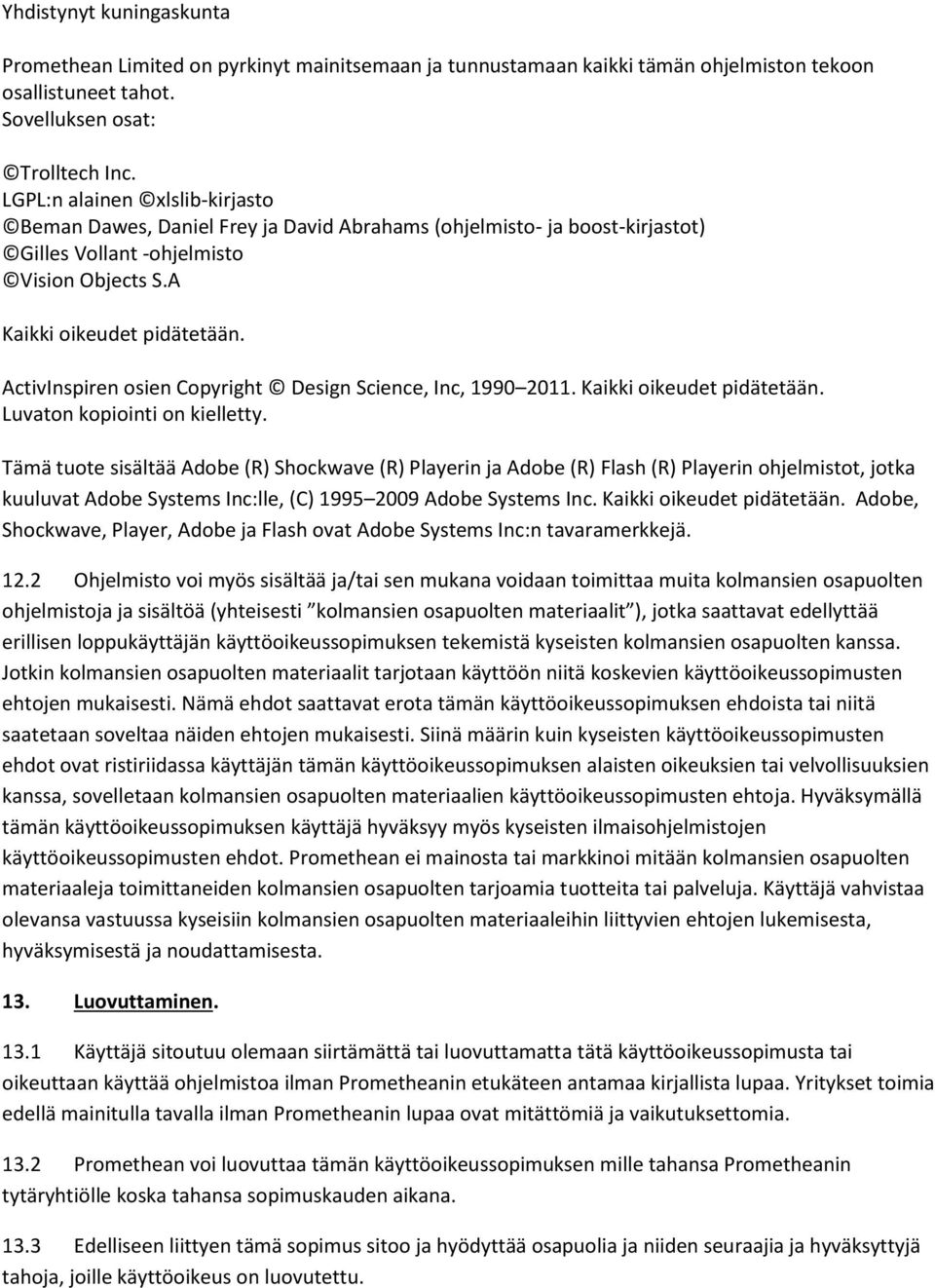 ActivInspiren osien Copyright Design Science, Inc, 1990 2011. Kaikki oikeudet pidätetään. Luvaton kopiointi on kielletty.
