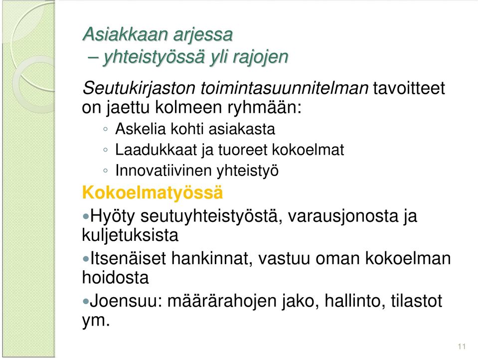 Innovatiivinen yhteistyö Kokoelmatyössä Hyöty seutuyhteistyöstä, varausjonosta ja