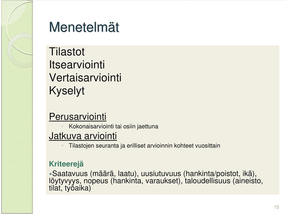 arvioinnin kohteet vuosittain Kriteerejä Saatavuus (määrä, laatu), uusiutuvuus