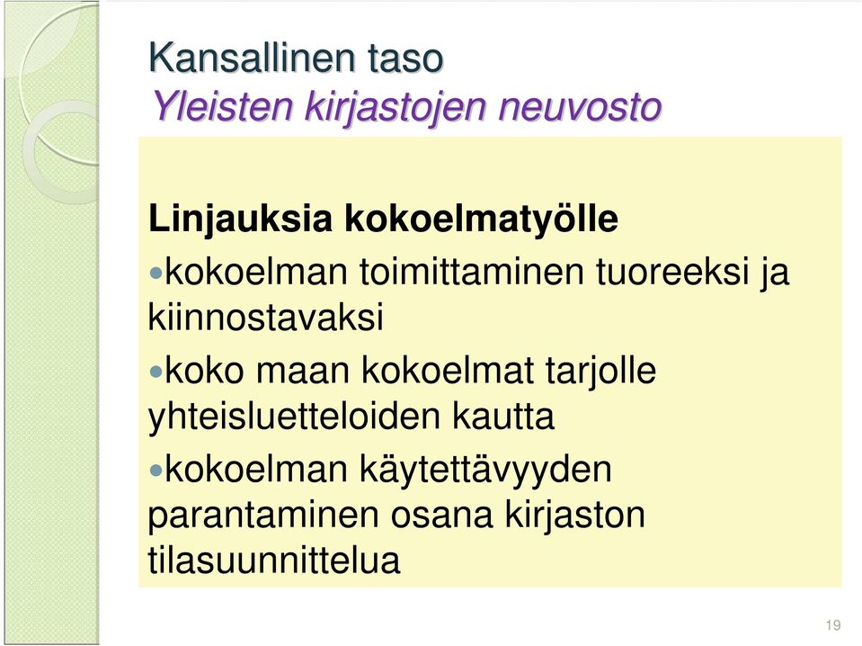 kiinnostavaksi koko maan kokoelmat tarjolle yhteisluetteloiden