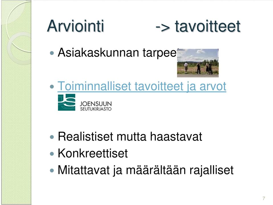 arvot Realistiset mutta haastavat