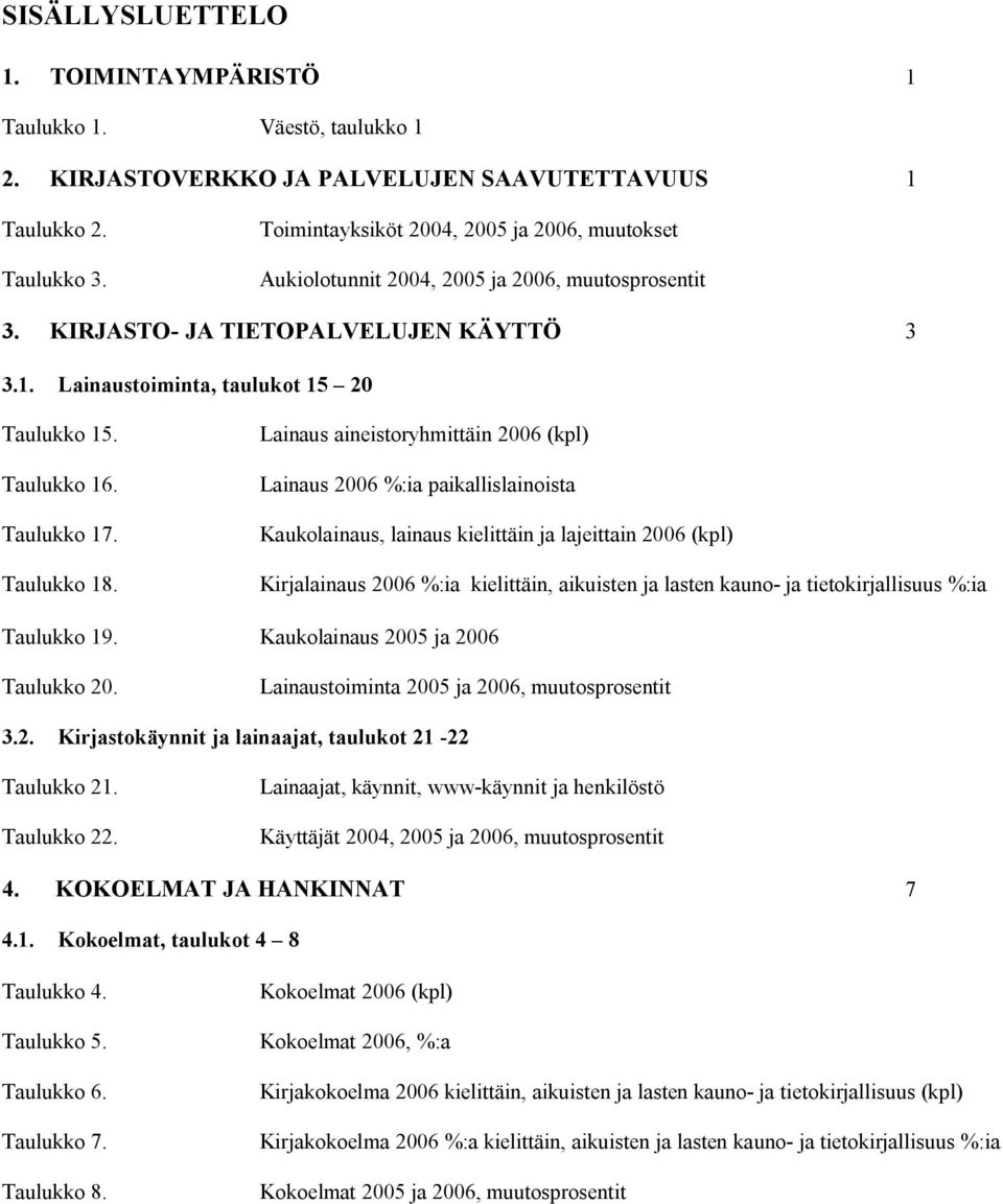 Taulukko 17. Taulukko 18.