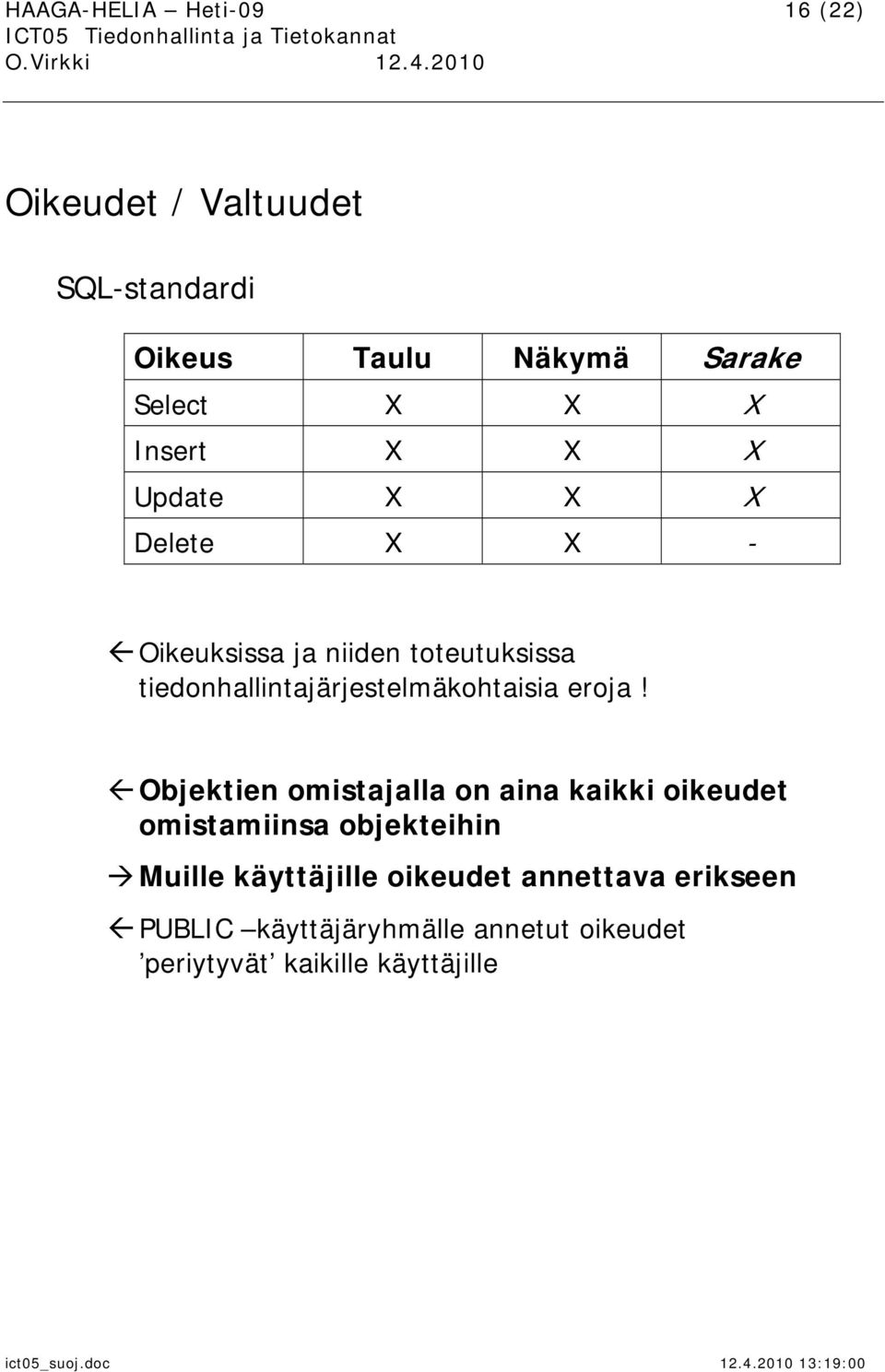 tiedonhallintajärjestelmäkohtaisia eroja!