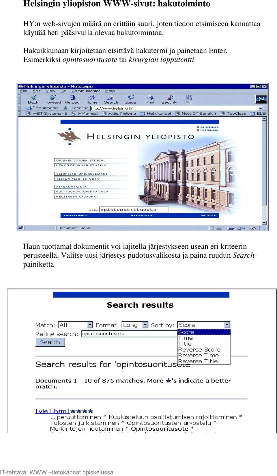 Hakuikkunaan kirjoitetaan etsittävä hakutermi ja painetaan Enter.