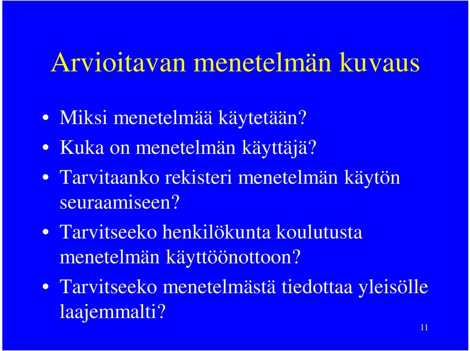 Tarvitaanko rekisteri menetelmän käytön seuraamiseen?