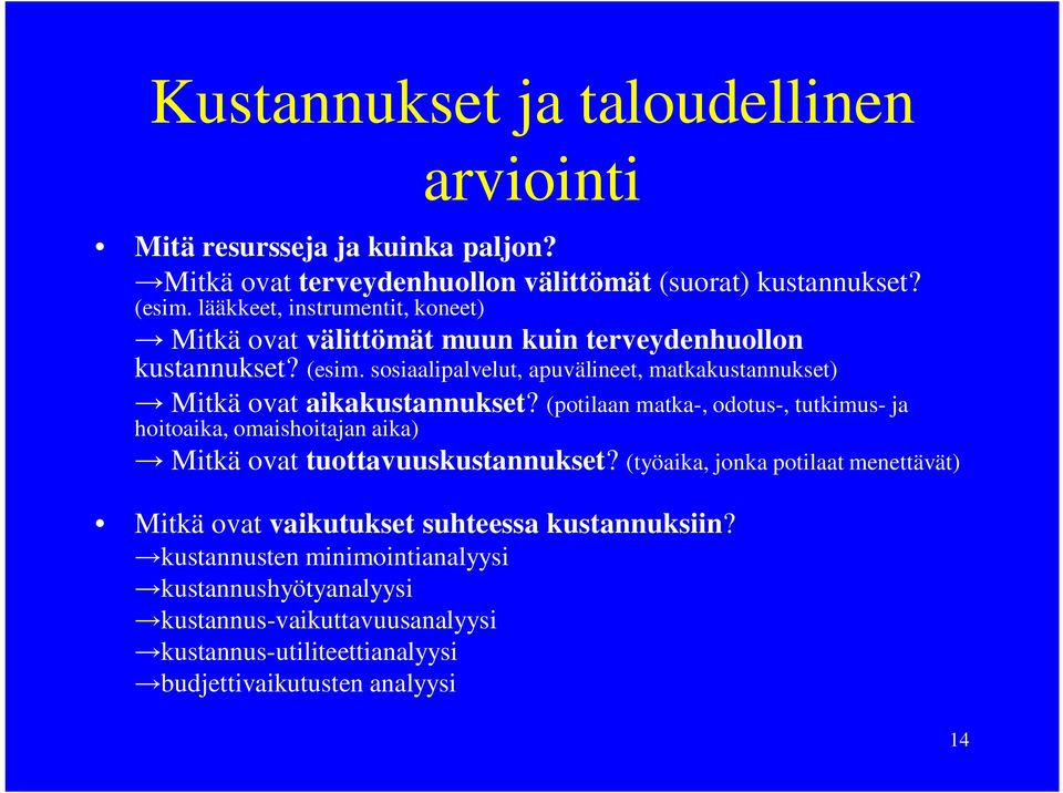 sosiaalipalvelut, apuvälineet, matkakustannukset) Mitkä ovat aikakustannukset?