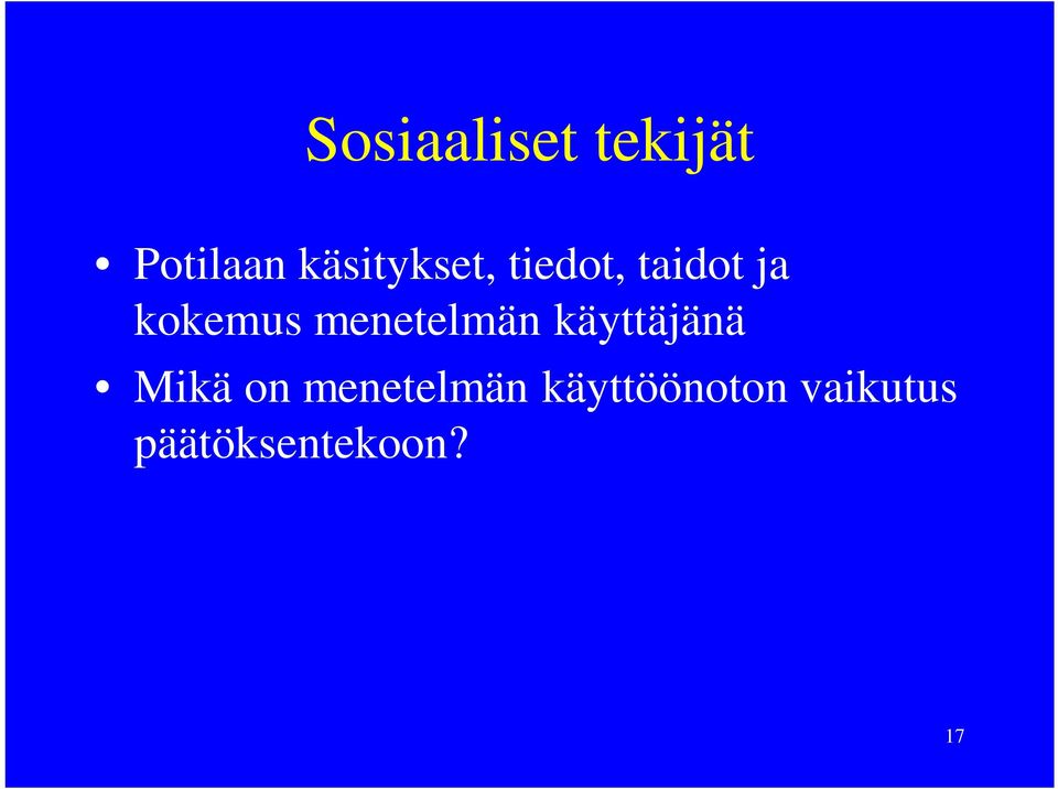 menetelmän käyttäjänä Mikä on