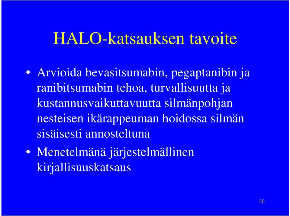 silmänpohjan nesteisen ikärappeuman hoidossa silmän sisäisesti