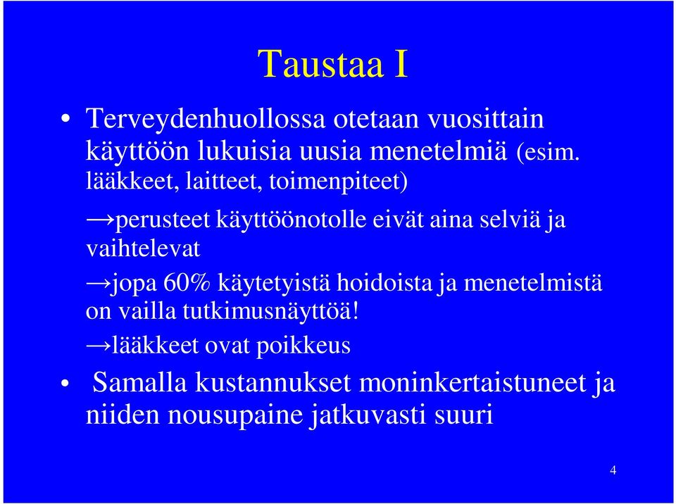 vaihtelevat jopa 60% käytetyistä hoidoista ja menetelmistä on vailla tutkimusnäyttöä!