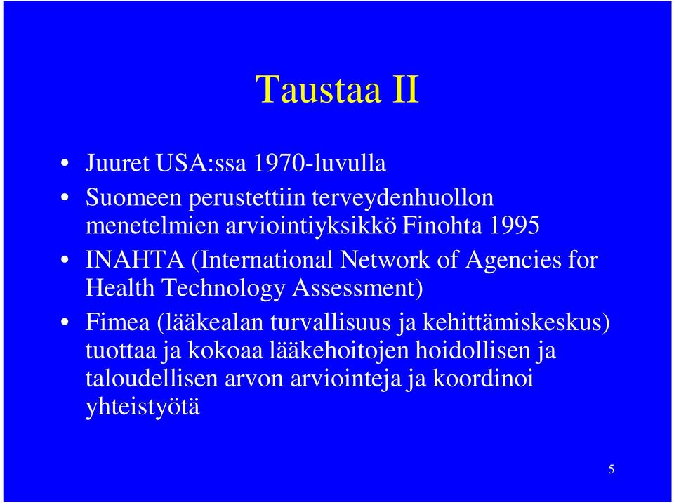 Health Technology Assessment) Fimea (lääkealan turvallisuus ja kehittämiskeskus)