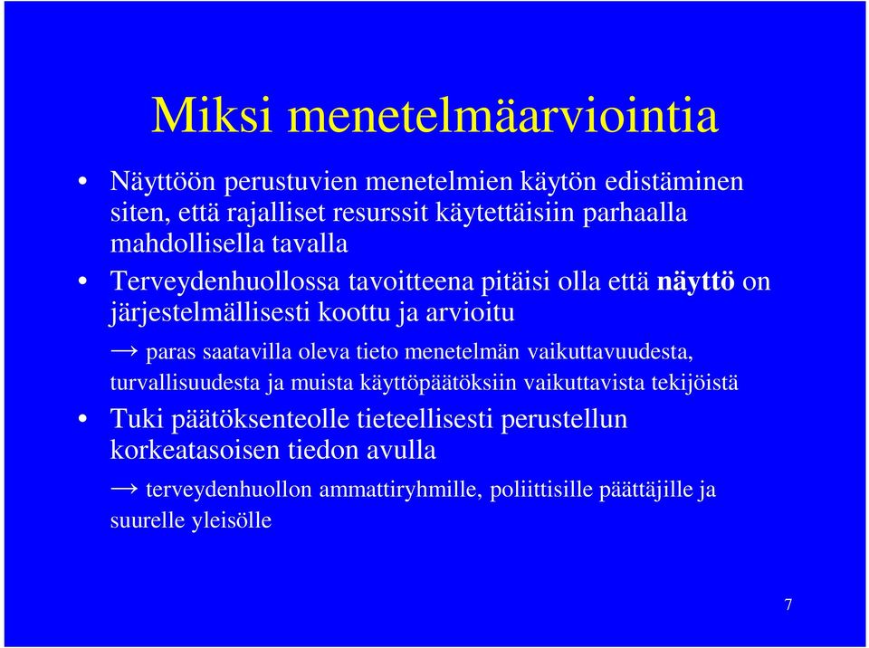 saatavilla oleva tieto menetelmän vaikuttavuudesta, turvallisuudesta ja muista käyttöpäätöksiin vaikuttavista tekijöistä Tuki