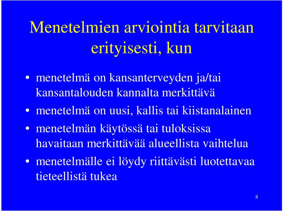 kallis tai kiistanalainen menetelmän käytössä tai tuloksissa havaitaan