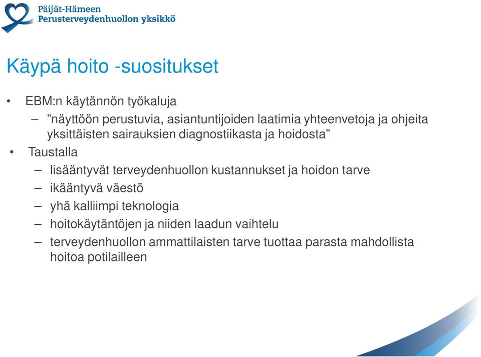 terveydenhuollon kustannukset ja hoidon tarve ikääntyvä väestö yhä kalliimpi teknologia