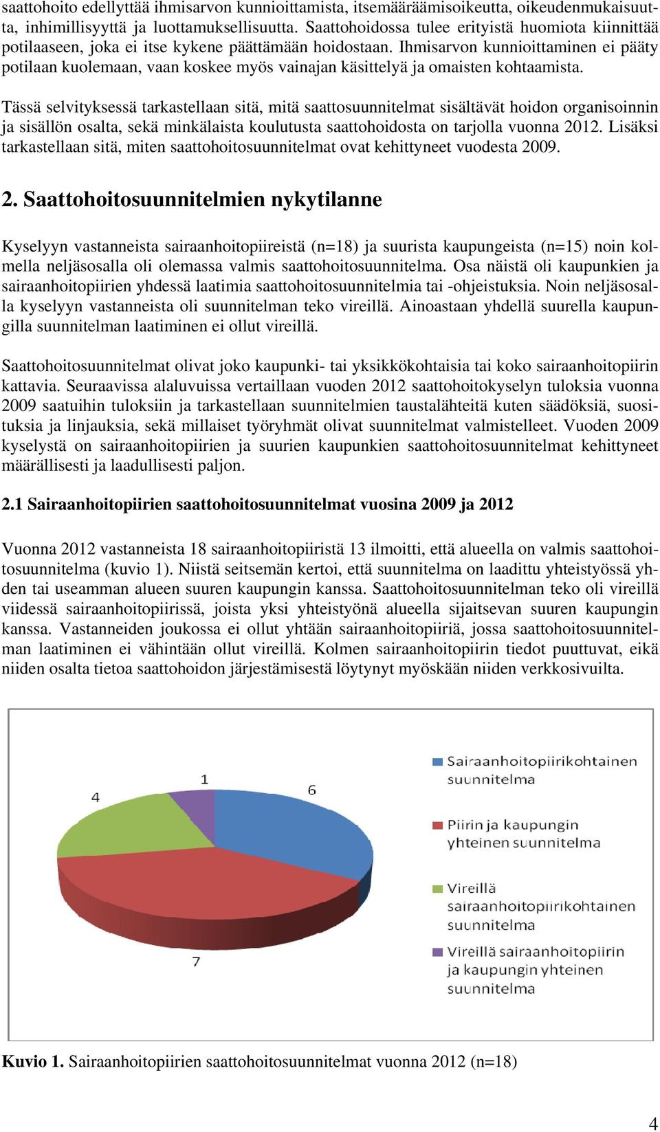 Ihmisarvon kunnioittaminen ei pääty potilaan kuolemaan, vaan koskee myös vainajan käsittelyä ja omaisten kohtaamista.