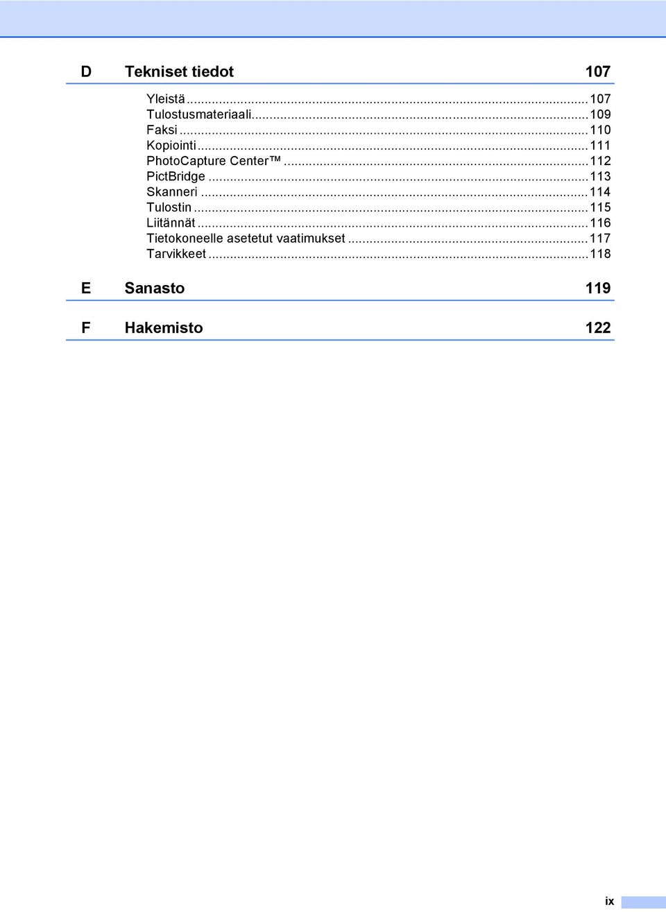 ..113 Skanneri...114 Tulostin...115 Liitännät.