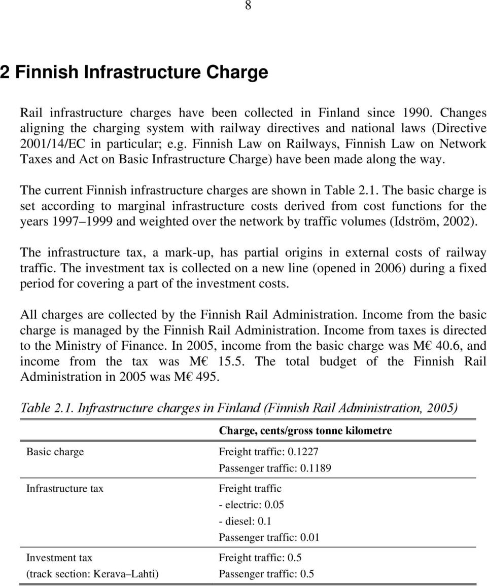 The current Finnish infrastructure charges are shown in Table 2.1.