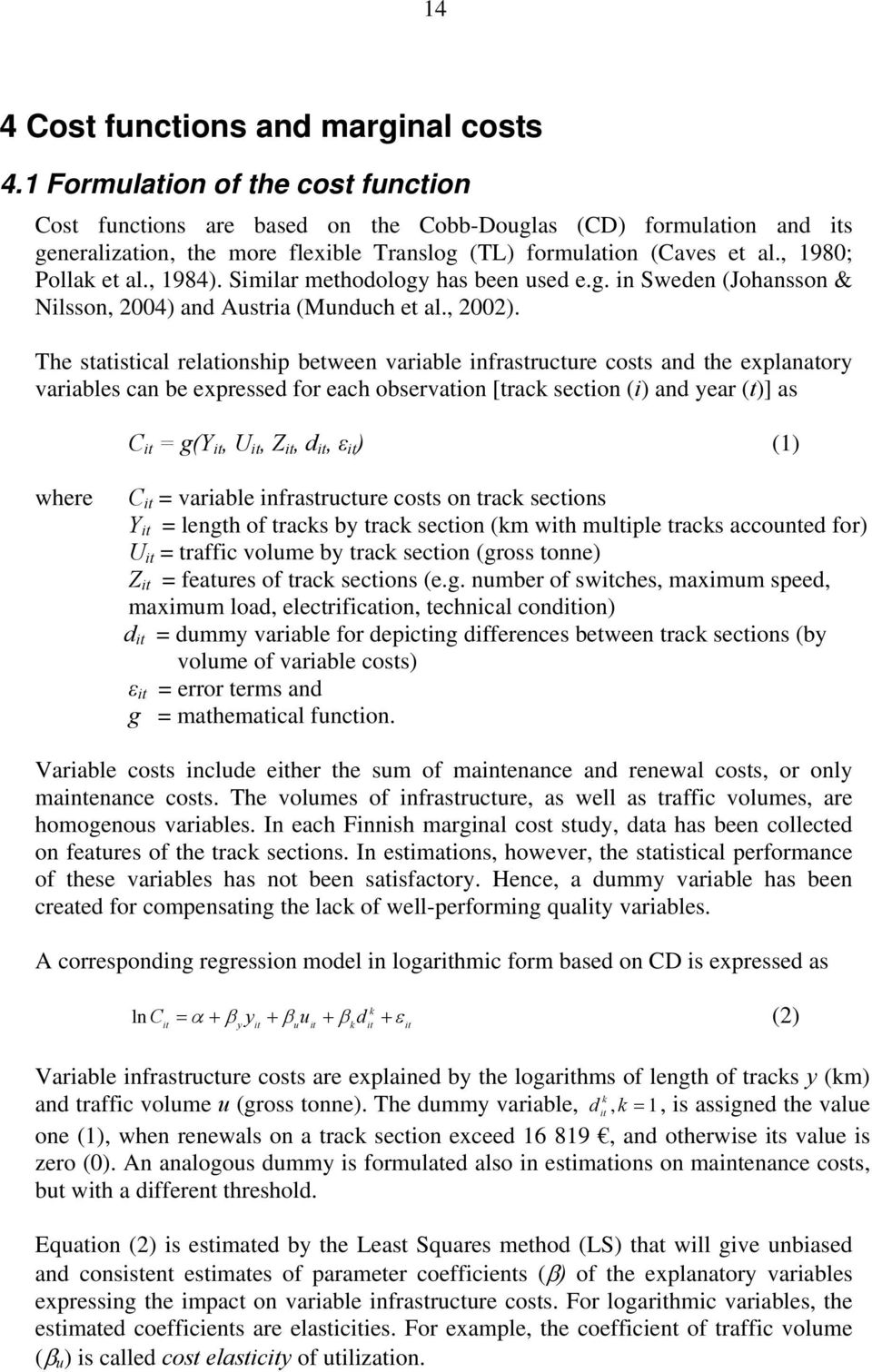 , 1984). Similar methodology has been used e.g. in Sweden (Johansson & Nilsson, 2004) and Austria (Munduch et al., 2002).