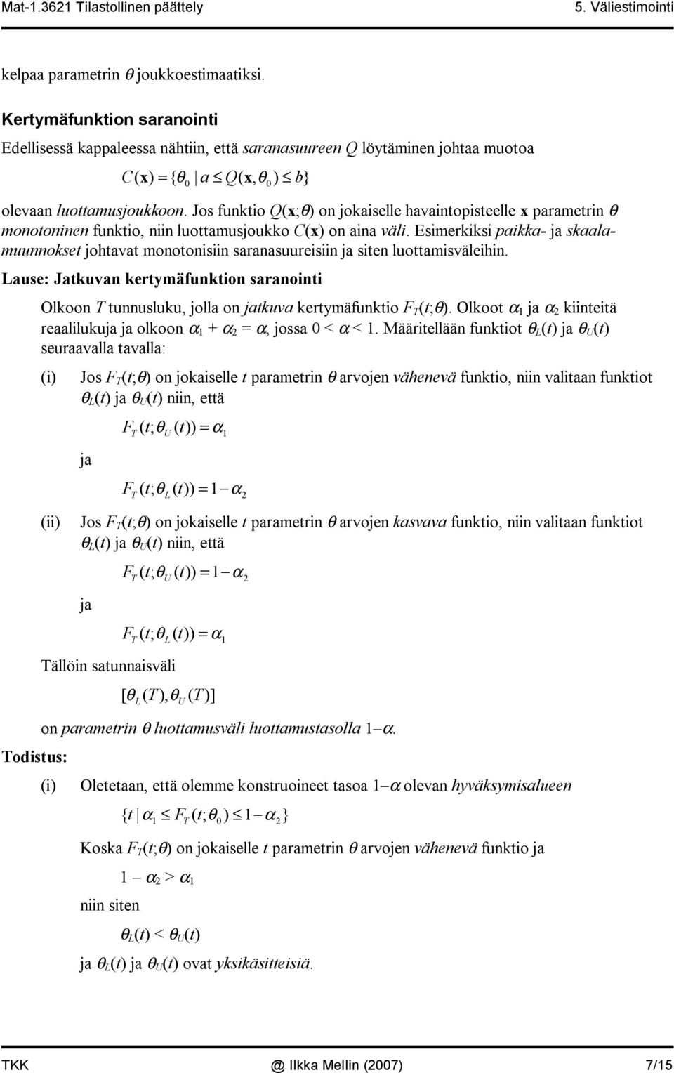 Esimerkiksi paikka ja skaalamuunnokset johtavat monotonisiin saranasuureisiin ja siten luottamisväleihin.