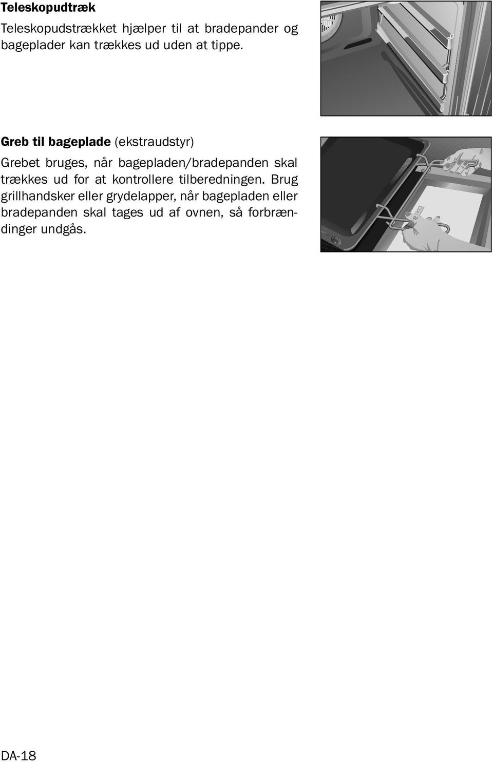 Greb til bageplade (ekstraudstyr) Grebet bruges, når bagepladen/bradepanden skal trækkes