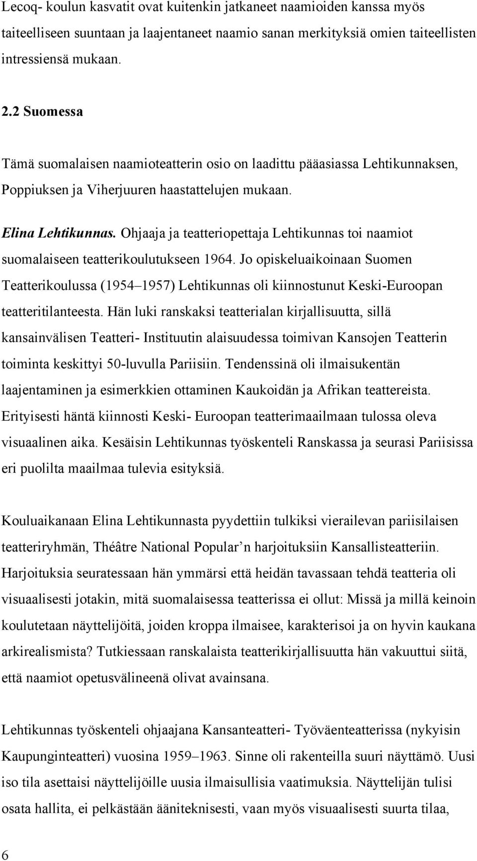 Ohjaaja ja teatteriopettaja Lehtikunnas toi naamiot suomalaiseen teatterikoulutukseen 1964.