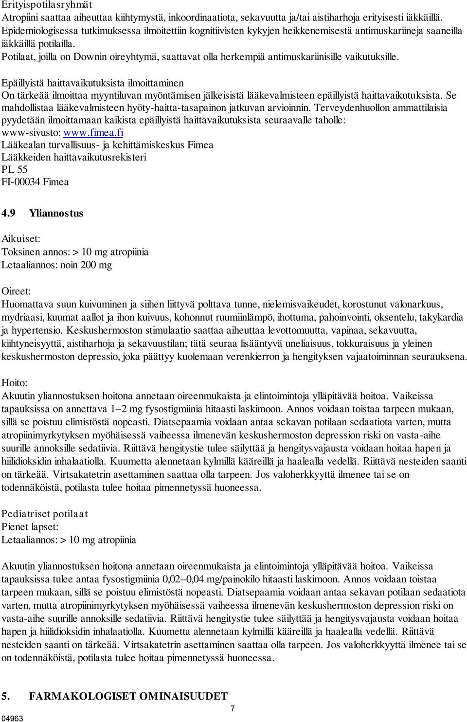 Potilaat, joilla on Downin oireyhtymä, saattavat olla herkempiä antimuskariinisille vaikutuksille.