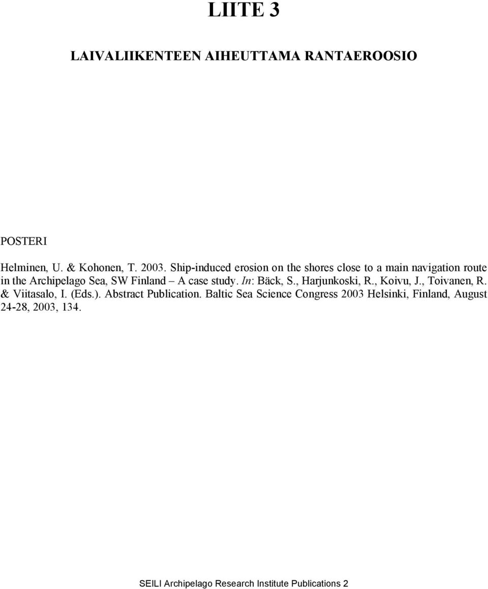 Finland A case study. In: Bäck, S., Harjunkoski, R., Koivu, J., Toivanen, R. & Viitasalo, I. (Eds.).