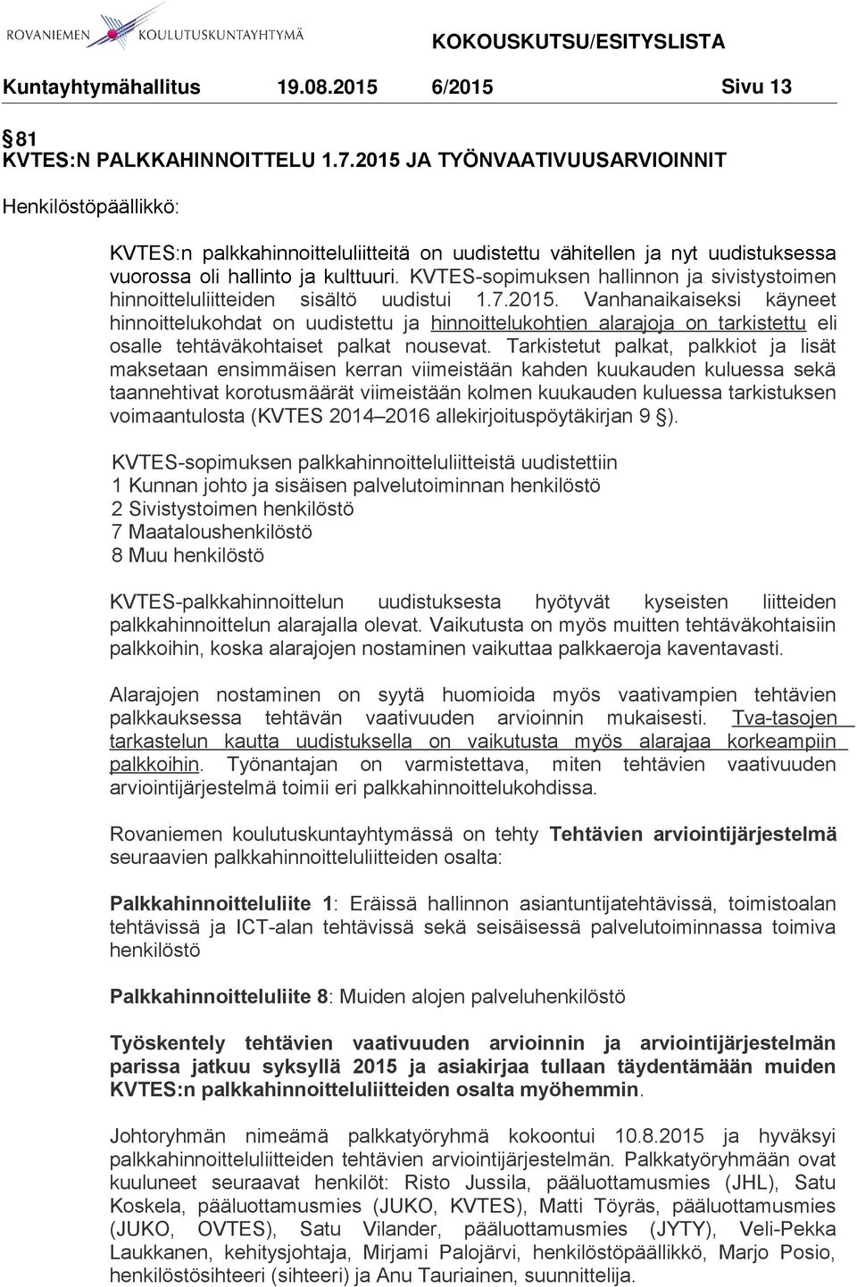 KVTES-sopimuksen hallinnon ja sivistystoimen hinnoitteluliitteiden sisältö uudistui 1.7.2015.