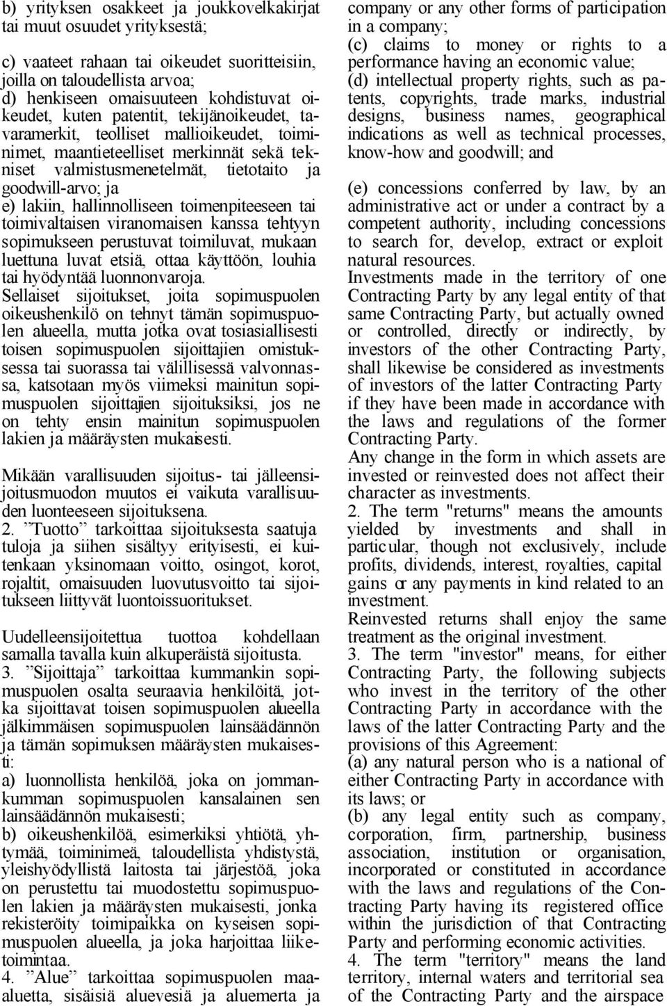 hallinnolliseen toimenpiteeseen tai toimivaltaisen viranomaisen kanssa tehtyyn sopimukseen perustuvat toimiluvat, mukaan luettuna luvat etsiä, ottaa käyttöön, louhia tai hyödyntää luonnonvaroja.