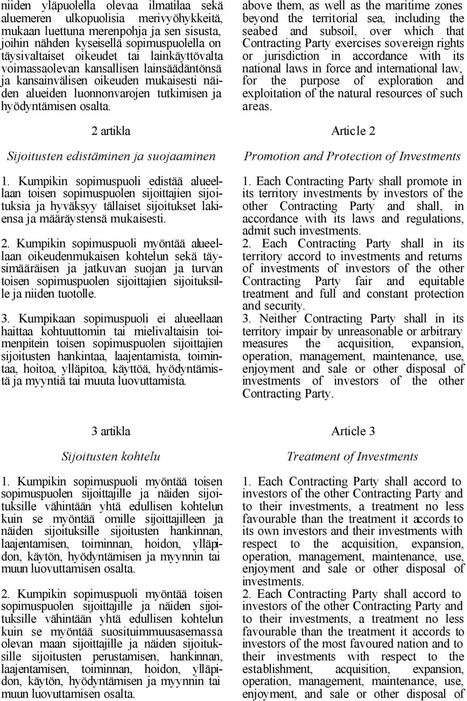 2 artikla Sijoitusten edistäminen ja suojaaminen 1.