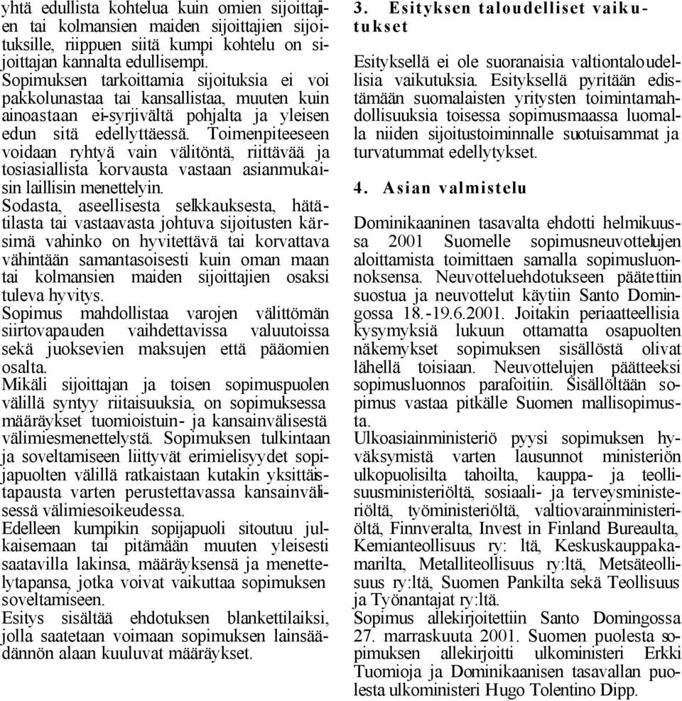 Toimenpiteeseen voidaan ryhtyä vain välitöntä, riittävää ja tosiasiallista korvausta vastaan asianmukaisin laillisin menettelyin.