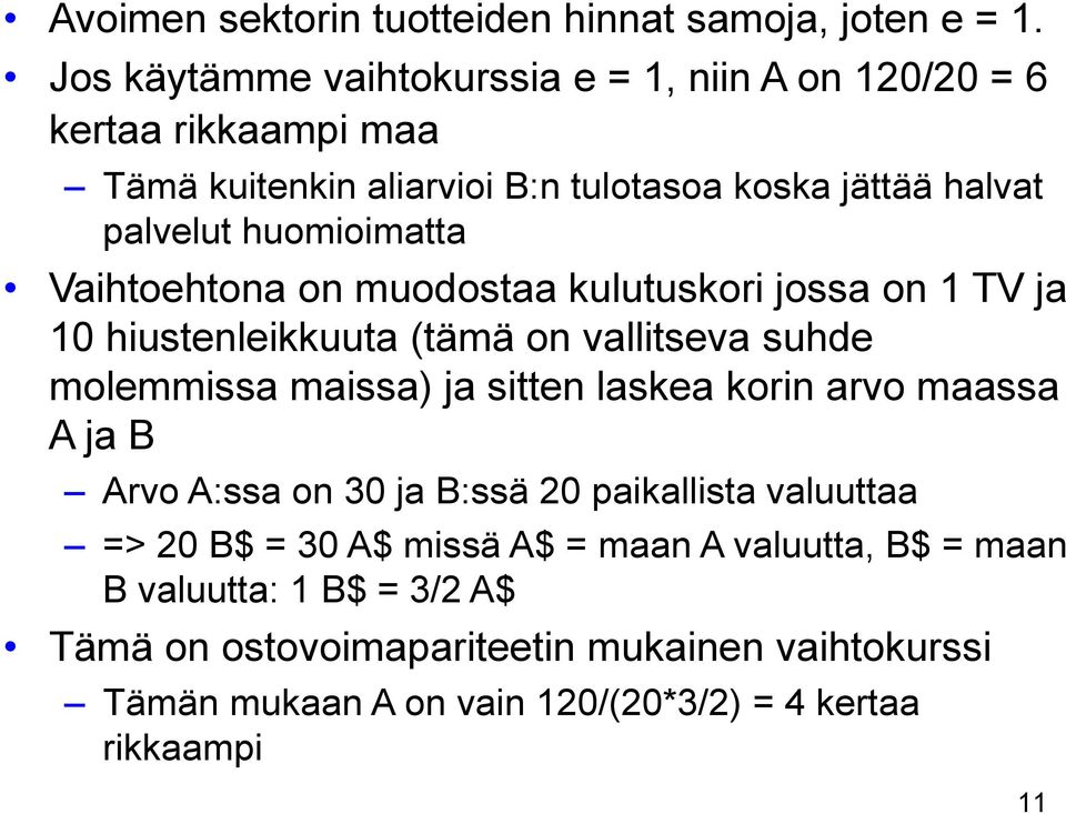 huomioimatta Vaihtoehtona on muodostaa kulutuskori jossa on 1 TV ja 10 hiustenleikkuuta (tämä on vallitseva suhde molemmissa maissa) ja sitten laskea