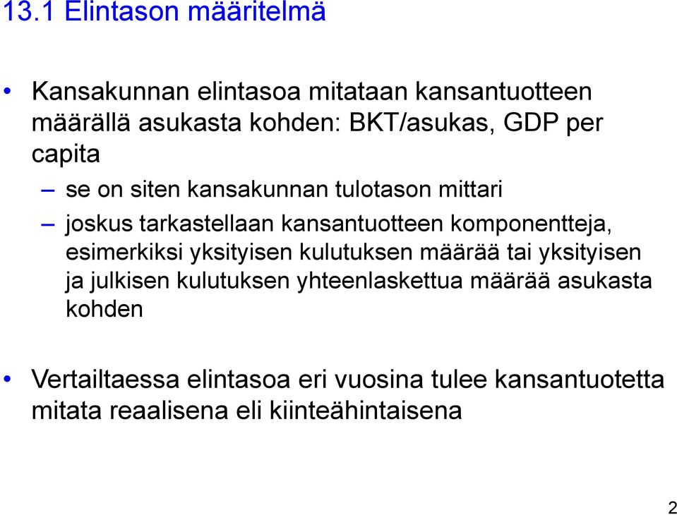 komponentteja, esimerkiksi yksityisen kulutuksen määrää tai yksityisen ja julkisen kulutuksen